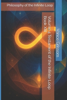 Volume 4 Testament of the Infinite Loop Book XIII: Philosophy of the Infinite Loop