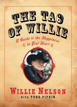 Hardcover The Tao of Willie: A Guide to the Happiness in Your Heart Book