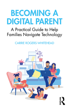 Paperback Becoming a Digital Parent: A Practical Guide to Help Families Navigate Technology Book