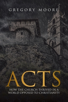 Paperback Acts: How the Church Thrived in a World Opposed to Christianity Book