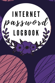 Paperback Internet Password Logbook: Monthly Planner and Journal to Protect Usernames and Passwords: Login and Private Information Keeper and Vault Noteboo Book