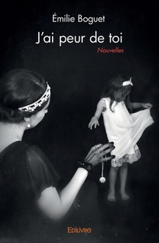 Paperback J'ai peur de toi: Nouvelles [French] Book