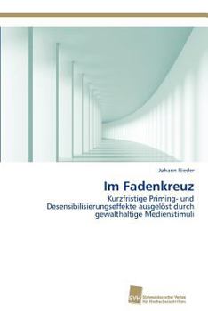 Im Fadenkreuz: Kurzfristige Priming- und Desensibilisierungseffekte ausgelöst durch gewalthaltige Medienstimuli