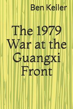 Paperback The 1979 War at the Guangxi Front Book