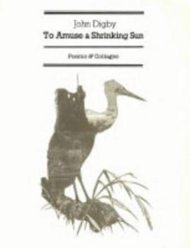 Paperback To Amuse a Shrinking Sun: Poems and Collages Book