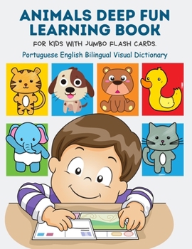 Paperback Animals Deep Fun Learning Book for Kids with Jumbo Flash Cards. Portuguese English Bilingual Visual Dictionary: My Childrens learn flashcards alphabet Book