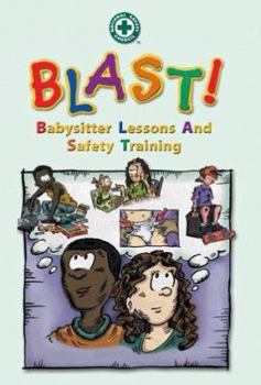 Paperback BLAST: Babysitter Lessons and Safety Training: . Book