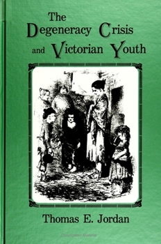 Paperback The Degeneracy Crisis and Victorian Youth Book