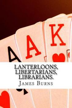 Paperback Lanterloons, Libertarians, Librarians. Book