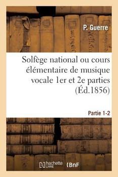 Paperback Solfège National Ou Cours Élémentaire de Musique Vocale. Partie 1-2 [French] Book