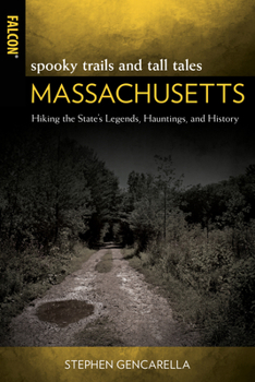 Paperback Spooky Trails and Tall Tales Massachusetts: Hiking the State's Legends, Hauntings, and History Book