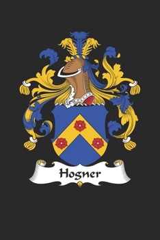 Paperback Hogner: Hogner Coat of Arms and Family Crest Notebook Journal (6 x 9 - 100 pages) Book
