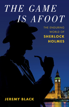 Hardcover The Game Is Afoot: The Enduring World of Sherlock Holmes Book