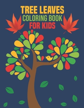 Paperback Tree Leaves Coloring Book for Kids: coloring book perfect gift idea for Tree Leaves lover Kids, Teens, Toddlers (Boys and Girls) Book