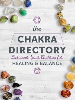 Hardcover The Chakra Directory: Discover Your Chakras for Healing & Balance Book