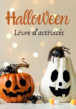 Paperback Halloween Livre d'activités: Livre d'activités pour enfants - Un cahier d'exercices amusant - labyrinthes, des jeux .... [French] Book