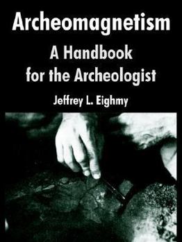 Paperback Archeomagnetism: A Handbook for the Archeologist Book