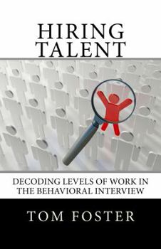 Paperback Hiring Talent: Decoding Levels of Work in the Behavioral Interview Book