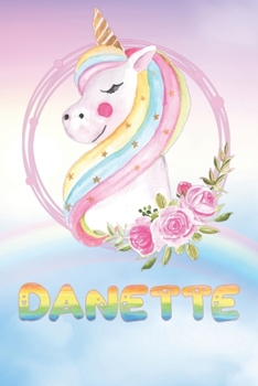 Paperback Danette: Danette's Unicorn Personal Custom Named Diary Planner Calendar Notebook Journal 6x9 Personalized Customized Gift For S Book