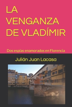La Venganza de Vladímir: Dos espías enamorados en Florencia