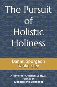 Paperback The Pursuit of Holistic Holiness: A Primer for Christian Spiritual Formation (Updated and Expanded) Book