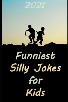 Paperback 2021 Funniest Silly Jokes for Kids: Laugh Out Loud Book
