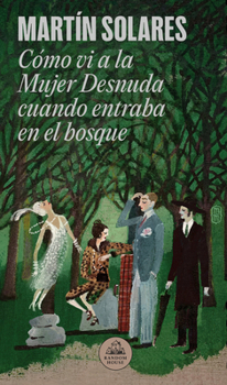 Paperback Cómo VI a la Mujer Desnuda Cuando Entraba En El Bosque / How I Saw the Naked Wom an When She Entered the Forest [Spanish] Book