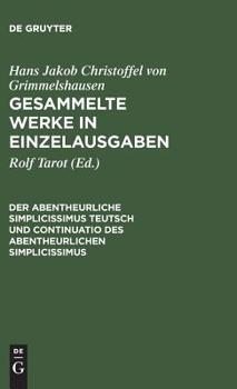 Hardcover Der Abentheurliche Simplicissimus Teutsch und Continuatio des abentheurlichen Simplicissimus: Abdruck der beiden Erstausg. (1669) mit den Varianten ... nahestehenden Ausgaben (German Edition) [German] Book