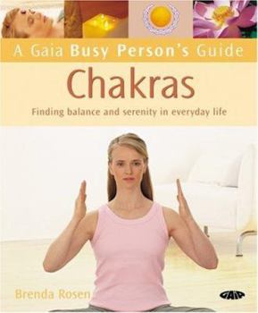 Paperback A Gaia Busy Person's Guide: Chakras: Finding Balance and Serenity in Everyday Life Book