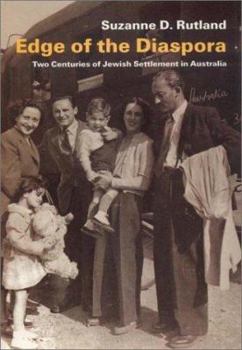 Edge of the Diaspora: Two Centuries of Jewish Settlement in Australia