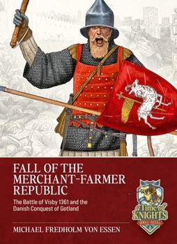 Paperback Fall of the Merchant-Farmer Republic: The Battle of Visby 1361 and the Danish Conquest of Gotland Book