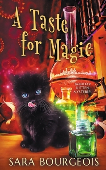 A Taste for Magic (Familiar Kitten Mysteries) - Book #5 of the Familiar Kitten Mysteries