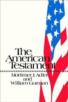 Hardcover The American testament: For the Institute for Philosophical Research and the Aspen Institute for Humanistic Studies Book
