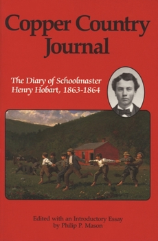Paperback Copper Country Journal: The Diary of Schoolmaster Henry Hobart 1863-1864 Book