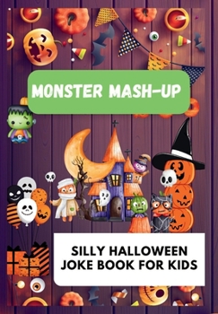 Paperback Monster Mash-Up: Silly Halloween Jokes for Kids. Book