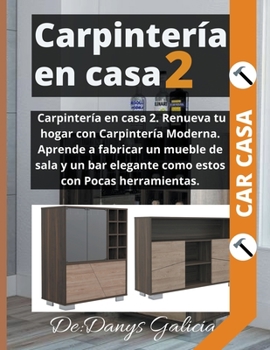 Paperback Carpintería en casa 2. Aprende a fabricar muebles de sala. Pocas herramientas. [Spanish] Book