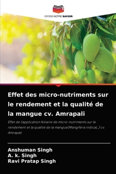 Paperback Effet des micro-nutriments sur le rendement et la qualité de la mangue cv. Amrapali [French] Book