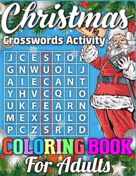 Christmas Crosswords Activity Coloring Book For Adults: A Super Cool Christmas Activity Book Full of Coloring, Matching, Mazes, Drawing, Crosswords, ... Scrambles & More! (Activity Book for Kids)