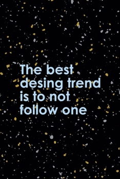 The Best Desing Trend Is To Not Follow One: Notebook Journal Composition Blank Lined Diary Notepad 120 Pages Paperback Yellow Grey Rain Graphic Desing