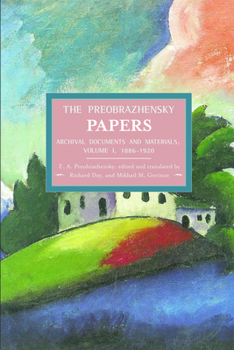 Paperback The Preobrazhensky Papers: Archival Documents and Materials: Volume I. 1886-1920 Book