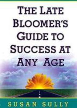Paperback The Late Bloomer's Guide to Success at Any Age Book