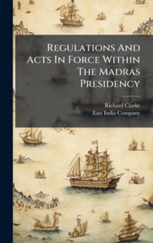 Hardcover Regulations And Acts In Force Within The Madras Presidency Book