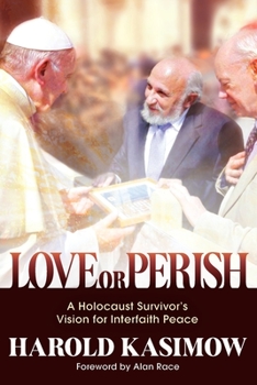 Paperback Love or Perish: A Holocaust Survivor's Vision for Interfaith Peace Book