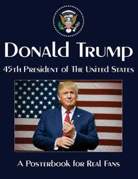 Paperback Make America Great Again: Donald Trump - President of The United States of America: 25 High Quality Posters of the 45th US President Book