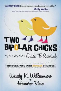 Two Bipolar Chicks Guide To Survival: Tips for Living with Bipolar Disorder