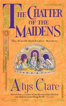 The Chatter of the Maidens - Book #4 of the Hawkenlye Mysteries