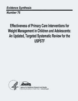 Effectiveness of Primary Care Interventions for Weight Management in Children and Adolescents: An Updated, Targeted Systematic Review for the USPSTF: Evidence Synthesis Number 76