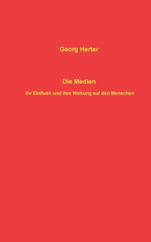 Paperback Die Medien: Ihr Einfluss und ihre Wirkung auf den Menschen [German] Book
