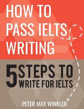 How to Pass IELTS Writing: 5 Steps to Write For IELTS