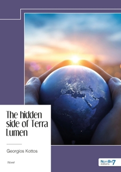 The hidden side of Terra Lumen (French Edition)